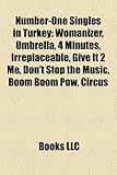 Number-One Singles in Turkey: Womanizer, Umbrella, 4 Minutes, Irreplaceable, Give It 2 Me, Don't Stop the Music, Boom Boom POW, Circus-