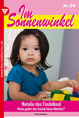 Im Sonnenwinkel 24 - Familienroman: Natalie das Findelkind (German Edition)