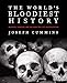 The World's Bloodiest History Massacre, Genocide, and the Scars They Left on Civilization by Joseph Cummins
