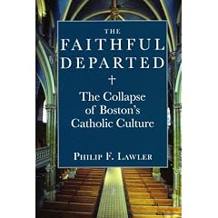 The Faithful Departed: The Collapse of Boston's Catholic Culture