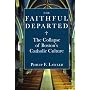 The Faithful Departed: The Collapse of Boston's Catholic Culture