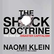 The Shock Doctrine: The Rise of Disaster Capitalism | [Naomi Klein]