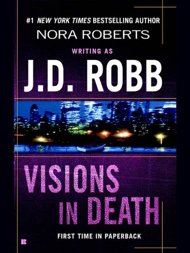 Visions in Death (In Death, Book 19) Visions in Death (In Death, Book 19)