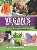Vegans Daily Companion: 365 Days of Inspiration for Cooking, Eating, and Living Compassionately