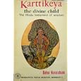 Karttikeya: The Divine Child - The Hindu Testament of Wisdom (Bhavan's Book University)