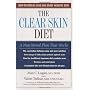 The Clear Skin Diet: How to Defeat Acne and Enjoy Healthy Skin