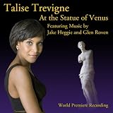 Talise Trevigne: At the Statue of Venus Featuring Music by Jake Heggie and Glen Roven