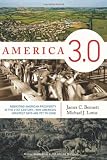 America 3.0: Rebooting American Prosperity in the 21st Century-Why Americas Greatest Days Are Yet to Come