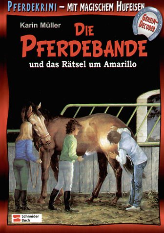 Schneiderbuch Die Pferdebande und das R&auml;tsel um Amarillo: Mit magischem Hufeisen-Geheimdecoder: BD 2
