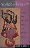 Songs of Ecstasy: Tantric and Devotional Songs from Colonial Bengal