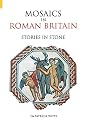 Mosaics in Roman Britain: Stories in Stone (Revealing History)
