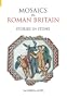 Mosaics in Roman Britain: Stories in Stone (Revealing History)