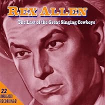 Rex Allen: The Last of the Great Singing Cowboys
