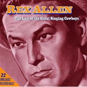 Rex Allen: The Last of the Great Singing Cowboys