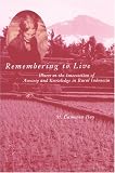 Remembering to Live: Illness at the Intersection of Anxiety and Knowledge in Rural Indonesia (Southeast Asia: Politics, Meaning, and Memory)