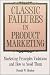 Classic Failures in Product Marketing: Marketing Principles Violations and How to Avoid Them