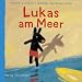 Lukas am Meer. ( Ab 5 J.).