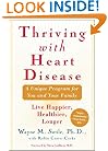 Thriving With Heart Disease : A Unique Program for You and Your Family / Live Happier, Healthier, Longer