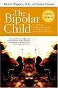 The Bipolar Child: The Definitive and Reassuring Guide to Childhood's Most Misunderstood Disorder -- Third Edition