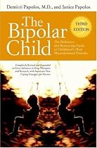 The Bipolar Child: The Definitive and Reassuring Guide to Childhood's Most Misunderstood Disorder -- Third Edition