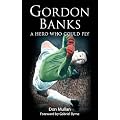 Gordon Banks: A Hero Who Could Fly