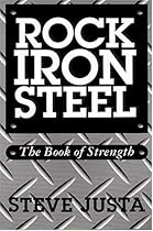 Rock, Iron, Steel: The Book of Strength Rock, Iron, Steel: The Book of Strength