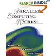Parallel Computing Works! by Geoffrey C. Fox, Roy D. Williams, and Paul C. Messina