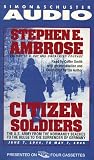 Citizen Soldiers : The U.S. Army from the Normandy Beaches to the Bulge to the Surrender of Germany -- June 7, 1944-May 7, 1945