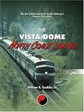 The Vista-Dome North Coast Limited: The Story of the Northern Pacific Railway s Famous Domeliner
