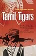 Tamil Tigers: Dialogue, Terrorism and Nationalism (Rebels)