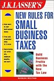 J.K. Lasser's New Rules for Small Business Taxes (J K Lasser's New Rules for Small Business Taxes)