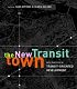 The New Transit Town: Best Practices In Transit-Oriented Development