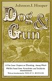 Dog and Gun: A Few Loose Chapters on Shooting, Among Which Will Be Found Some Anecdotes and Incidents (Library Alabama Classics)