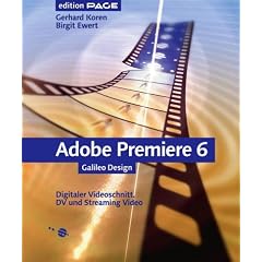 Adobe Premiere 6: Digitaler Videoschnitt, DV und Streaming Video (Galileo Design)