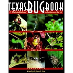Texas Bug Book: The Good, the Bad and the Ugly