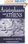 Aristophanes and Athens: An Introduction to the Plays