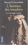 L'Héritière des templiers, tome 4 : La Colombe cachée par Renaud Chantefable L'Héritière des templiers, tome 4 : La Colombe cachée par Chantefable