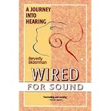 Wired for Sound: A Journey Into Hearing