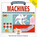 Janice VanCleaves Machines: Mind-boggling Experiments You Can Turn Into Science Fair Projects