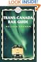 Trans-Canada Rail Guide, 2nd: Includes city guides to Halifax, Quebec City, Montreal, Toronto, Winnipeg, Edmonton, Calgary & Vancouver