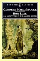 Hope Leslie: or, Early Times in the Massachusetts (Penguin Classics)