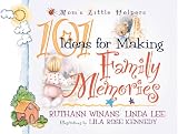 101 Ideas for Making Family Memories (Mom's Little Helpers Series)