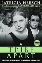 A Tribe Apart: A Journey into the Heart of American Adolescence (Ballantine Reader's Circle)