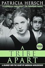 A Tribe Apart: A Journey into the Heart of American Adolescence (Ballantine Reader's Circle)