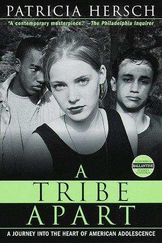 Books: A Tribe Apart. A Journey into the Heart of American Adolescence  Ballantine Reader's Circle 