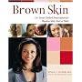 Brown Skin: Dr. Susan Taylor's Prescription for Flawless Skin, Hair, and Nails