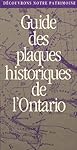Decouvrons Notre Patrimoine: Guide Des Plaques Historiques De L'Ontario