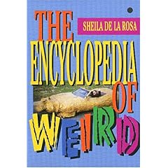 【クリックでお店のこの商品のページへ】The Encyclopedia of Weird： Sheila De Larosa， Sheila De LA Rosa： 洋書