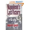 Napoleon's Last Victory and the Emergence of Modern War (Modern War Studies)