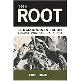 The Root: The Marines in Beirut,August 1982-February 1984